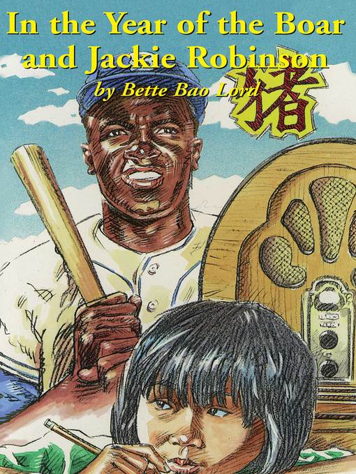 Title details for In the Year of the Boar and Jackie Robinson by Bette Bao Lord - Available